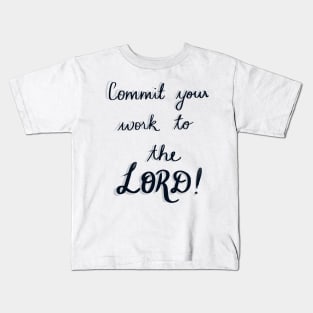 Commit your work to the Lord, and your plans will be established" - Proverbs 16:3 Kids T-Shirt